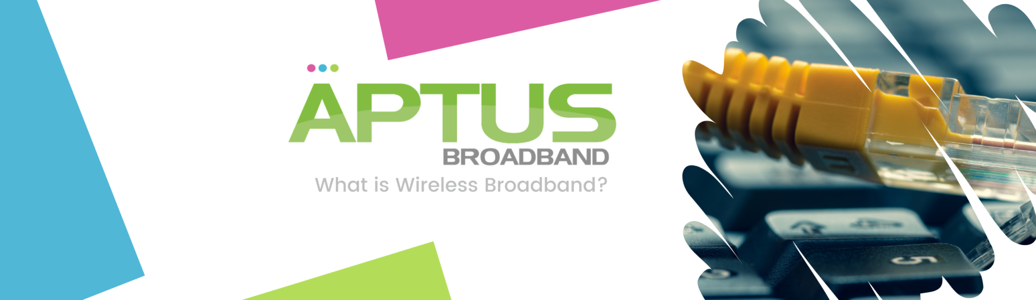 what-is-wireless-broadband-aptus-broadband